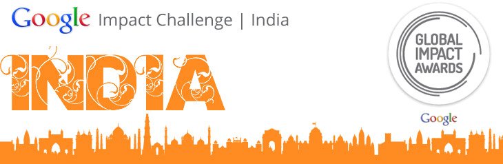 Got Ideas to use Technology to make World Better - Participate in Google Impact Challenge India