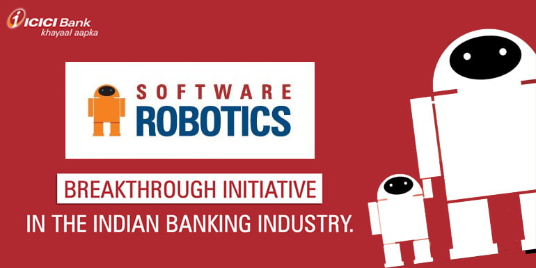 ICICI Bank introduces 'Software Robotics' - Now Process 10 lakh Transactions per day