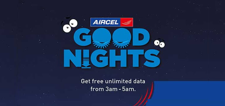 Aircel launches Good Nights Offer - Free unlimited data benefits from 3 AM to 5 AM