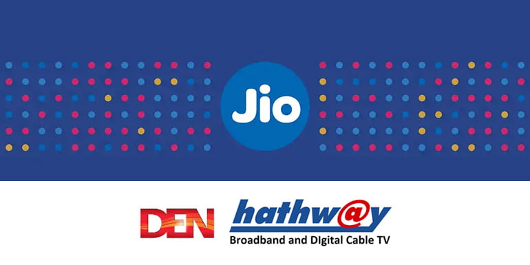 RIL makes a strategic investment in and partnership with DEN and Hathway to kick start JioGigaFiber rollout