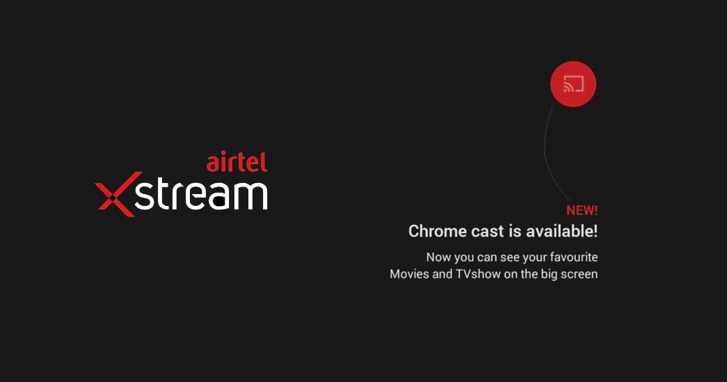 Chromecast support for Airtel Xstream